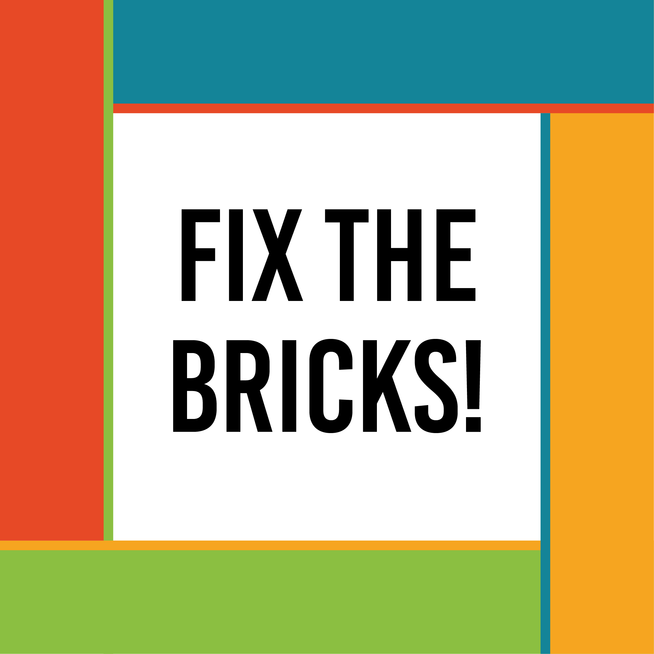 Fix the Bricks
